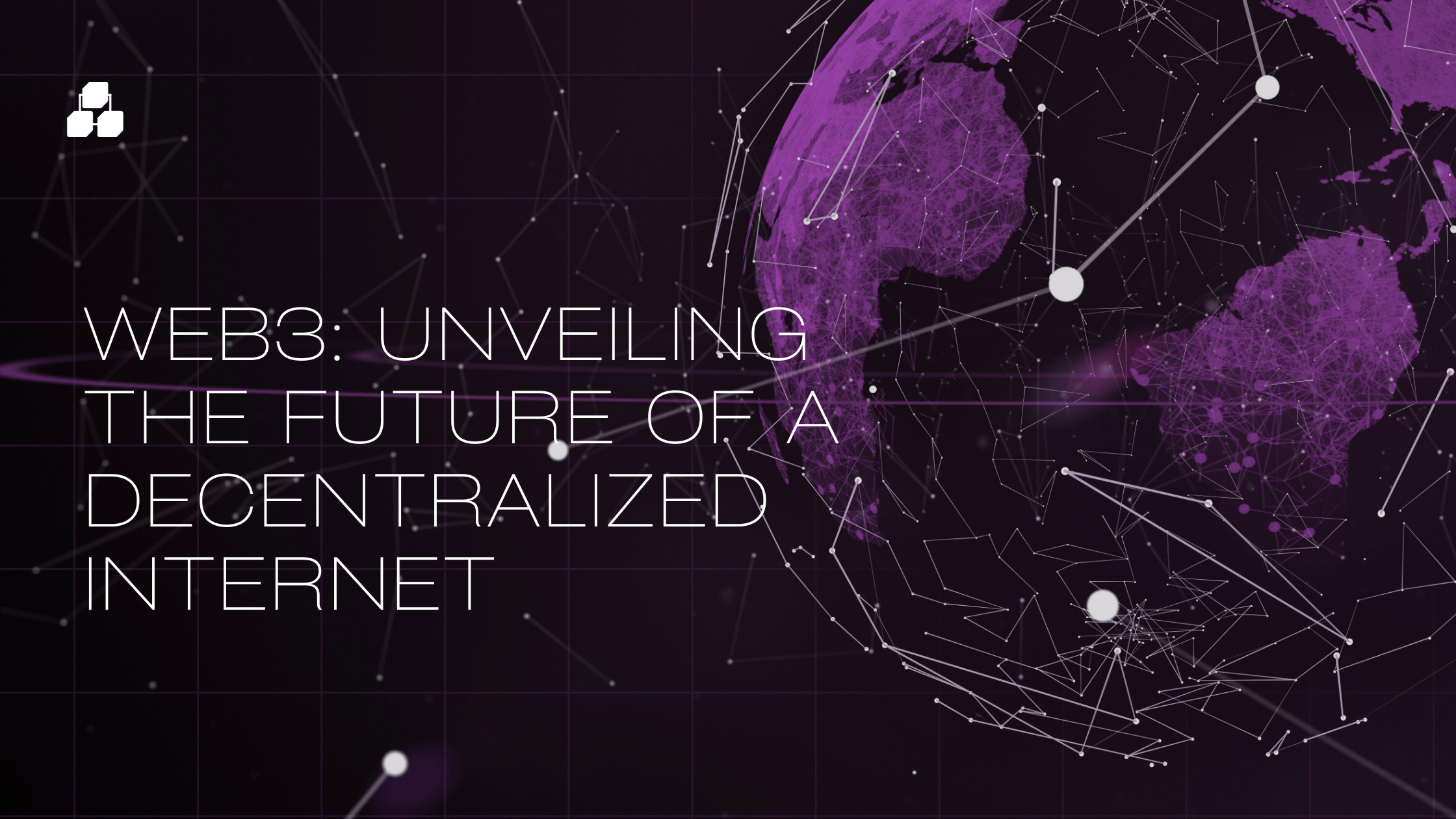Web3: Unveiling the Future of a Decentralized Internet